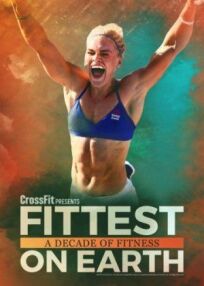 Постер к Самые сильные люди на Земле: Десять лет фитнеса бесплатно
