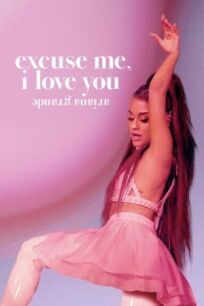 Постер к Ариана Гранде: Excuse Me, I Love You бесплатно