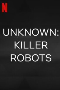 Постер к Неизведанное: Роботы-убийцы бесплатно