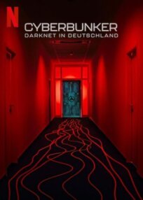 Постер к Кибербункер: Даркнет в Германии бесплатно