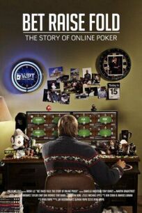 Постер к Бет Рейз Фолд: История Онлайн Покера бесплатно